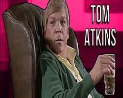 Tom Atkins consuming alcohol